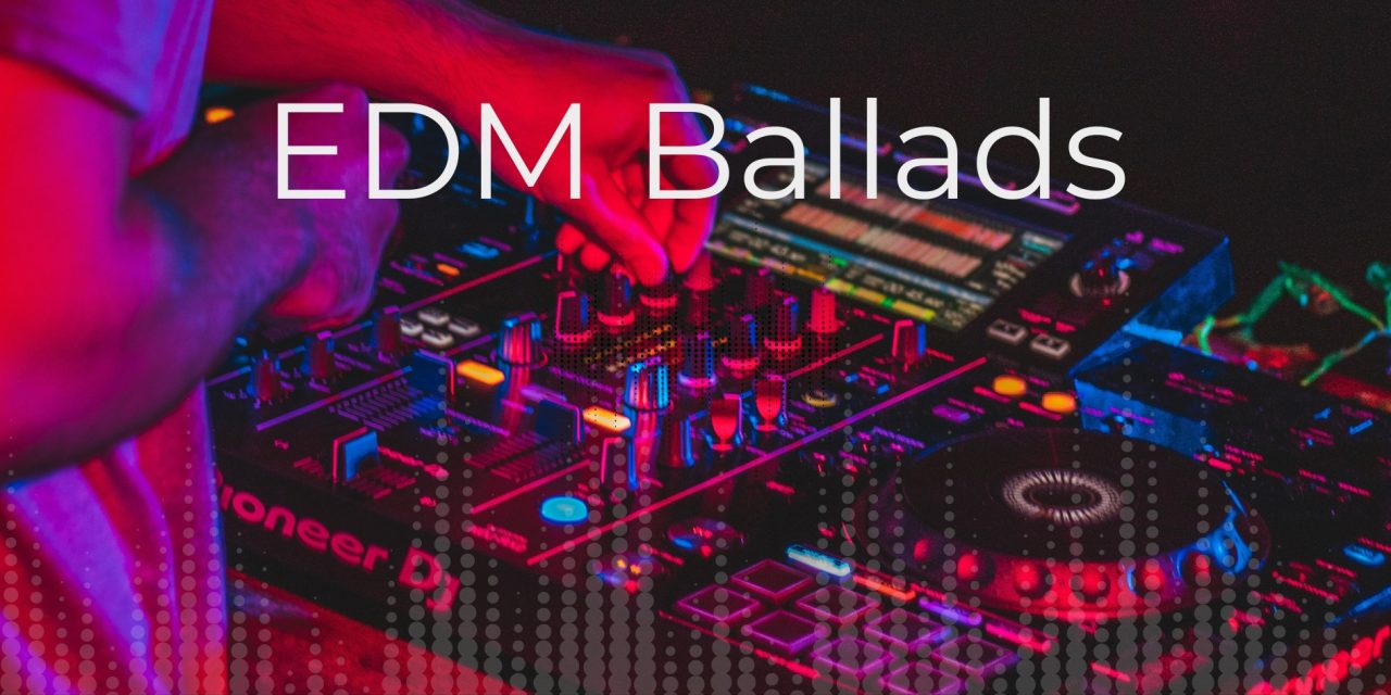 When EDM Slows Down: The Rise of Electronic Ballads
