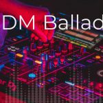When EDM Slows Down: The Rise of Electronic Ballads