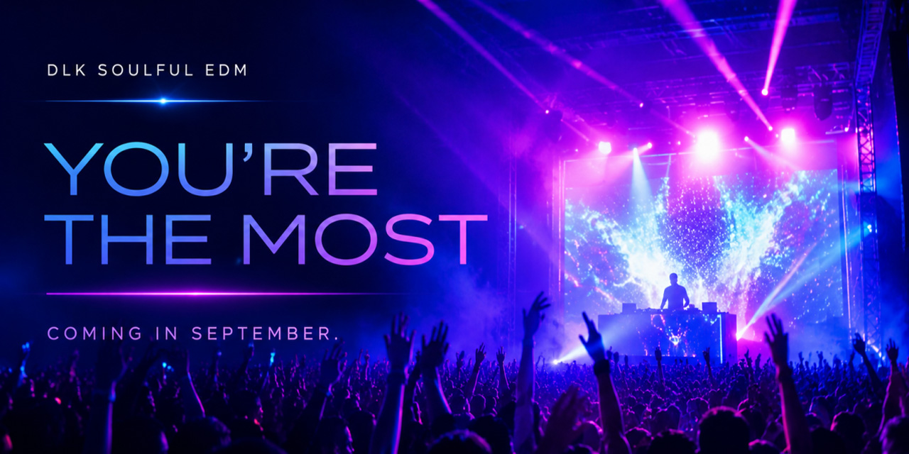 The Countdown to “You’re the Most”: Our Next Soulful EDM Release Targets September
